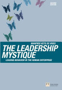 The leadership mystique : leading behavior in the human enterprise /