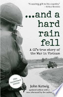 --and a hard rain fell : a GI's true story of the war in Vietnam /