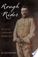 Rough rider : the life of Theodore Roosevelt /