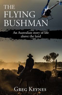 The Flying Bushman : an Australian story of life above the land.