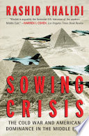 Sowing crisis : the Cold War and American dominance in the Middle East /