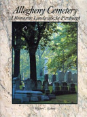 Allegheny Cemetery : a romantic landscape in Pittsburgh /