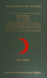 History of the One Hundred and Fifty-third Regiment, Pennsylvania Volunteers Infantry : which was recruited in Northampton County, Pa., 1862-1863 /