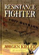 Resistance fighter : a personal history of the Danish resistance movement, 1940-1945 /