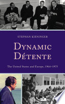 Dynamic détente : the United States and Europe, 1964-1975 /
