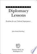 Diplomacy lessons : realism for an unloved superpower /