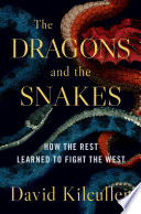 The dragons and the snakes : how the rest learned to fight the West /
