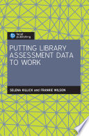 Putting library assessment data to work /