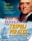 Thomas Jefferson and the Tripoli pirates : the war that changed American history /