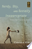 Nerdy, shy, and socially inappropriate : a user guide to an Asperger life /