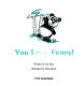 You look funny! /