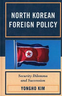 North Korean foreign policy : security dilemma and succession /