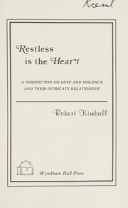 Restless is the heart : a perspective on love and violence and their intricate relationship /