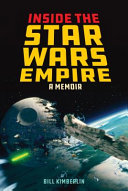 Inside the Star Wars empire : a memoir /