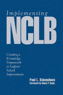 Implementing NCLB : creating a knowledge framework to support school improvement /