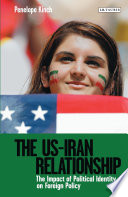 The US-Iran relationship : the impact of political identity on foreign policy /