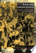 Making Americans : immigration, race, and the origins of the diverse democracy /