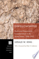 Disfellowshiped : Pentecostal responses to Fundamentalism in the United States, 1906-1943 /
