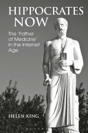 Hippocrates now : the 'father of medicine' in the Internet age /