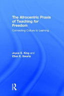 The Afrocentric praxis of teaching for freedom : connecting culture to learning /
