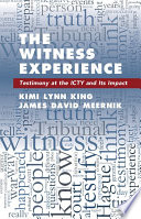 The witness experience : testimony at the ICTY and its impact /