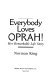 Everybody loves Oprah! : her remarkable life story /