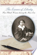 The essence of liberty free black women during the slave era /