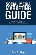 Social media marketing guide : best social media for dummies and professionals /