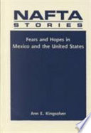 NAFTA stories : fears and hopes in Mexico and the United States /
