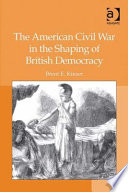 The American Civil War in the shaping of British democracy /