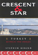 Crescent and star : Turkey between two worlds /