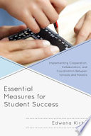 Essential measures for student success : implementing cooperation, collaboration, and coordination between schools and parents /