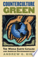 Counterculture green : the Whole earth catalog and American environmentalism /