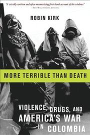 More terrible than death : violence, drugs, and America's war in Colombia /