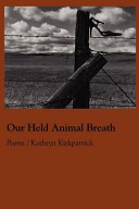 Our held animal breath : poems /