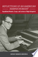 Reflections of an American harpsichordist : unpublished memoirs, essays, and lectures of Ralph Kirkpatrick /