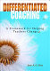 Differentiated coaching : a framework for helping teachers change /