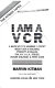 I am a VCR : a book by TV's number 1 critic about sex & violence, Dynasty & Dallas, T&A, N.Y. & L.A., drugs, Roone Arledge & hero cars /