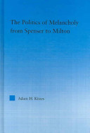 The politics of melancholy from Spenser to Milton /