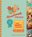 Homemade for sale : how to set up and market a food business from your home kitchen /