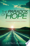The paradox of hope : theology and the problem of nihilism /