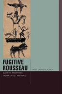 Fugitive Rousseau : slavery, primitivism, and political freedom /