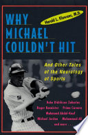 Why Michael couldn't hit : and other tales of the neurology of sports /