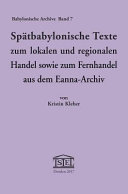 Spätbabylonische Texte zum lokalen und regionalen Handel sowie zum Fernhandel aus dem Eanna-Archiv /