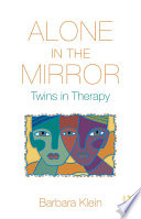 Alone in the mirror : twins in therapy /