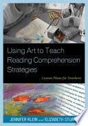 Using art to teach reading comprehension strategies : lesson plans for teachers /