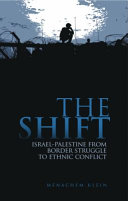 The shift : Israel-Palestine from border struggle to ethnic conflict /