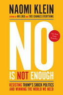 No is not enough : resisting Trump's shock politics and winning the world we need /
