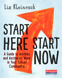 Start here, start now : a guide to antibias and antiracist work in your school community /