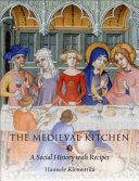 The medieval kitchen : a social history with recipes /